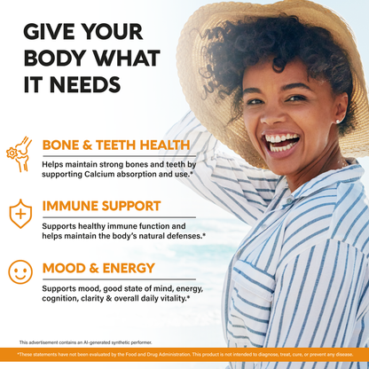 A lifestyle promotional graphic titled "Give Your Body What It Needs" featuring a smiling woman in a straw hat and striped shirt:

Bone & Teeth Health: Helps maintain strong bones and teeth by supporting calcium absorption and use.

Immune Support: Supports healthy immune function and helps maintain the body's natural defenses.

Mood & Energy: Supports mood, mental clarity, energy, cognition, and overall daily vitality.