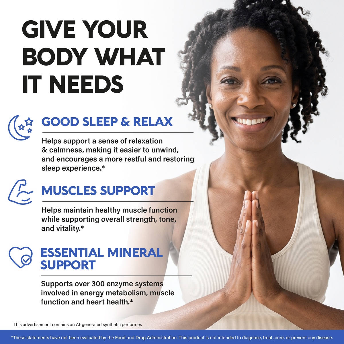 A lifestyle promotional graphic titled "Give Your Body What It Needs":
Good Sleep & Relax: Helps support a sense of relaxation and calmness, making it easier to unwind and encouraging a more restful, restoring sleep experience.
Muscles Support: Helps maintain healthy muscle function while supporting overall strength, tone, and vitality.
Essential Mineral Support: Supports over 300 enzyme systems involved in energy metabolism, muscle function, and heart health.