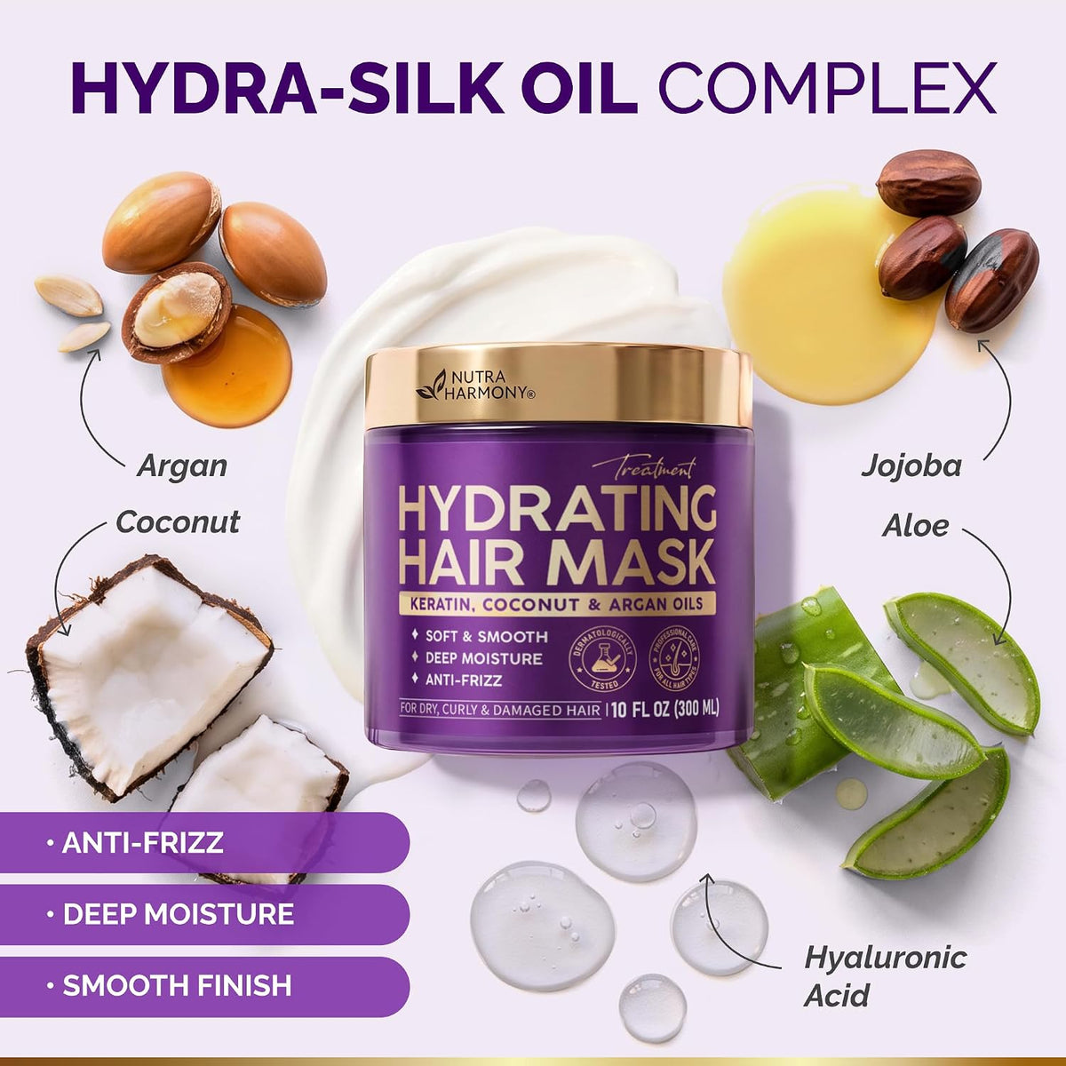 Hydra-Silk Oil Complex Ingredients

Active Botanical Ingredients: Blends Argan Oil, Coconut Oil, Jojoba Oil, Aloe, and Hyaluronic Acid.
Primary Benefits: Delivers a smooth finish, anti-frizz performance, and deep moisture retention.