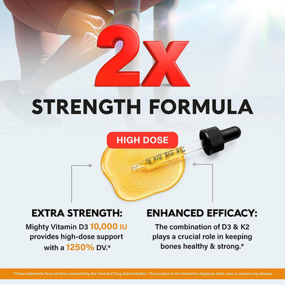 2x Strength Formula

Dose: High-dose liquid formula providing 10,000 IU Vitamin D3 (1250% DV).
Efficacy: Combines Vitamin D3 & K2 to keep bones healthy and strong.
Format: Measured liquid dropper with 0.25 mL, 0.50 mL, 0.75 mL, and 1.0 mL markings.