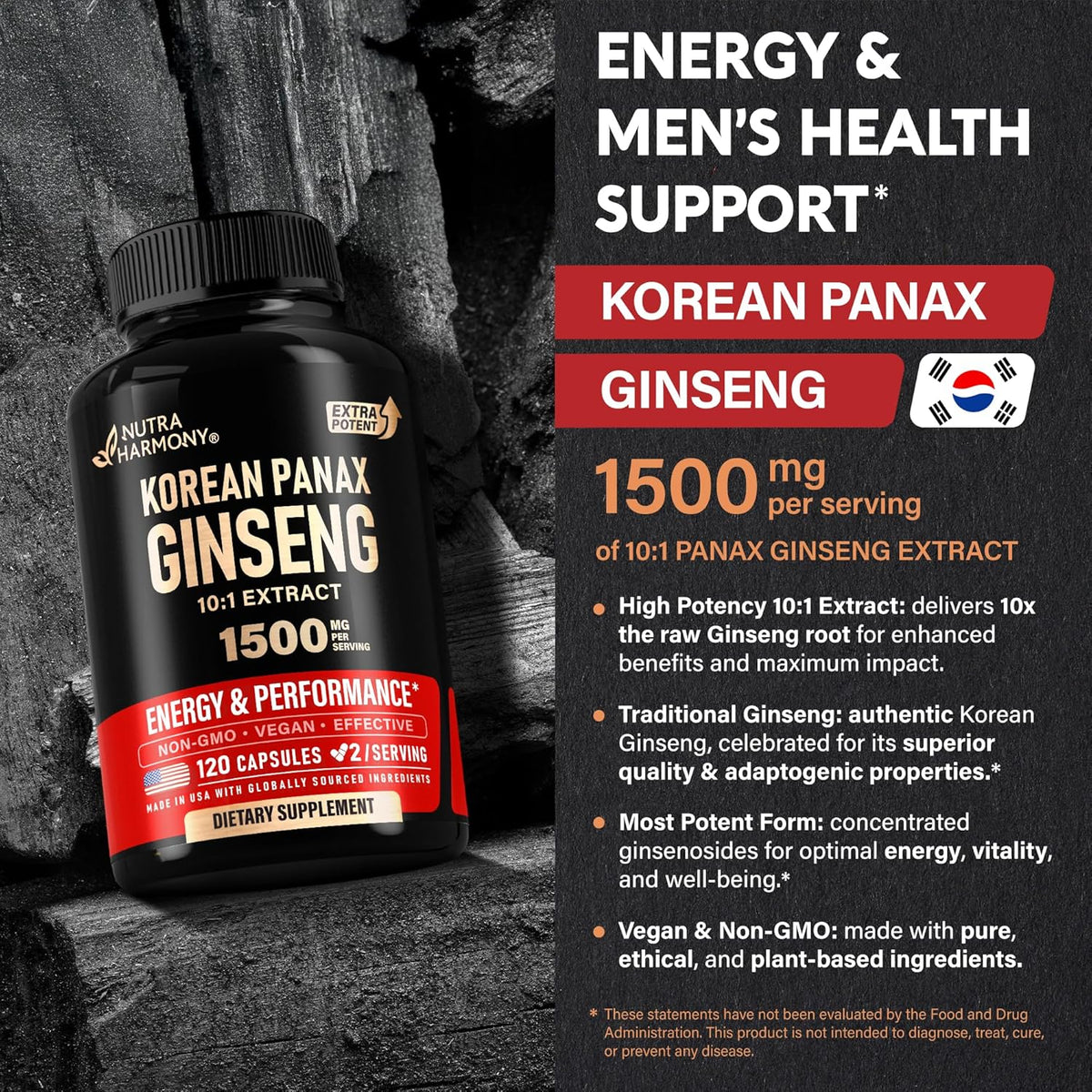 Product Overview & Key Claims
Title: Energy & Men's Health Support.
Potency: 1500 mg per serving of 10:1 Panax Ginseng Extract.
Key Callouts: High-potency 10:1 Extract delivering 10x raw root, authentic Korean Ginseng for adaptogenic properties, concentrated ginsenosides, pure plant-based vegan and Non-GMO formula.
