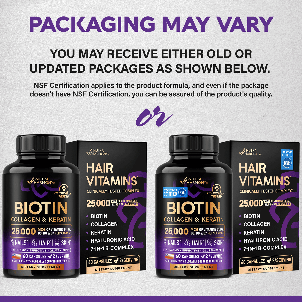 Informational graphic titled Packaging May Vary showing side-by-side comparison of original and updated packaging for NutraHarmony Biotin Collagen & Keratin. Clarifies that users may receive either version and notes that NSF Certification applies to the product formula regardless of whether the NSF seal appears on the outer package.