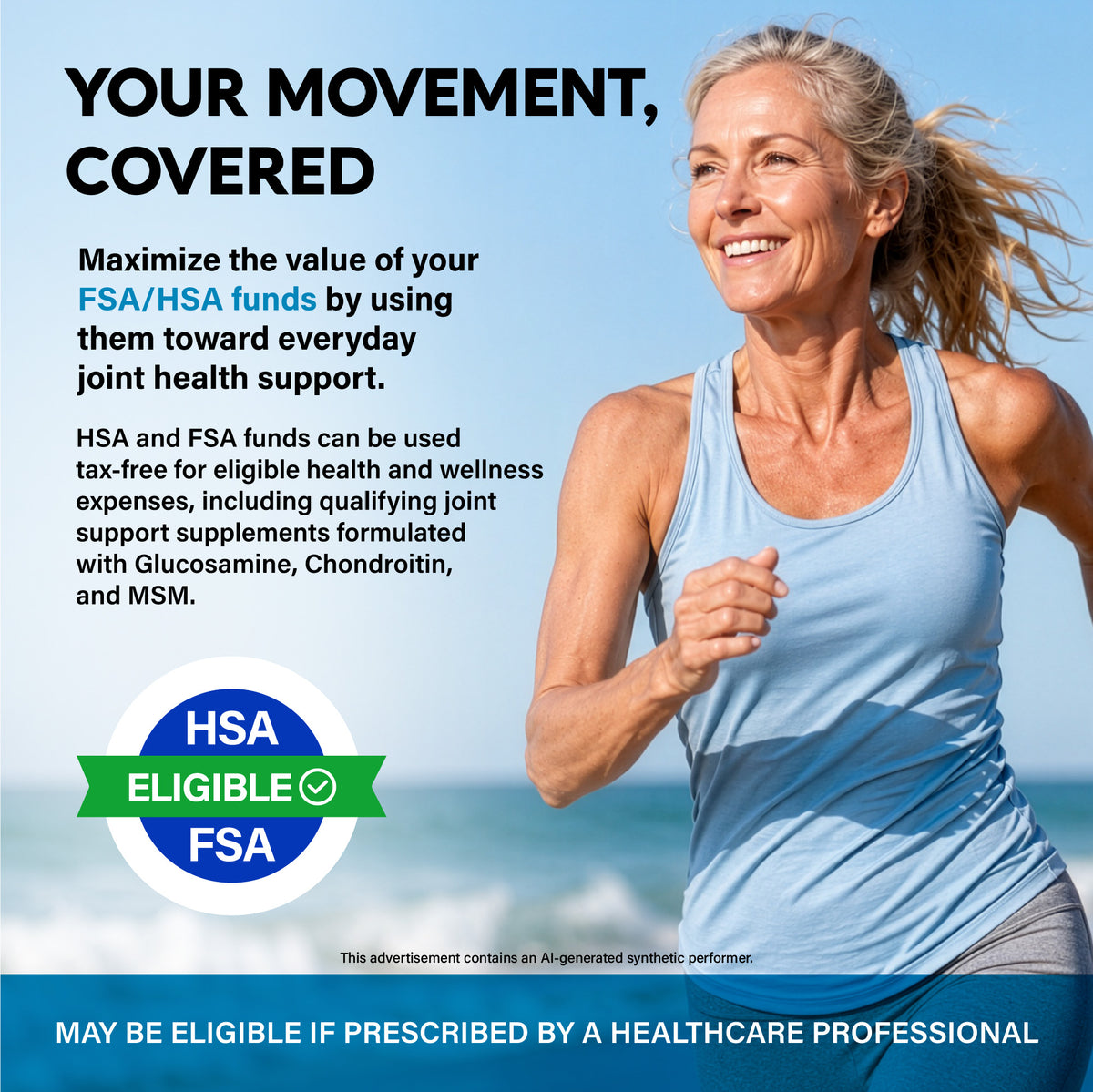 A promotional graphic titled "Your Movement, Covered" featuring a active woman running:   FSA/HSA Eligible: Highlights FSA and HSA tax-free eligibility for qualifying joint support supplements containing Glucosamine, Chondroitin, and MSM when prescribed by a healthcare professional. 