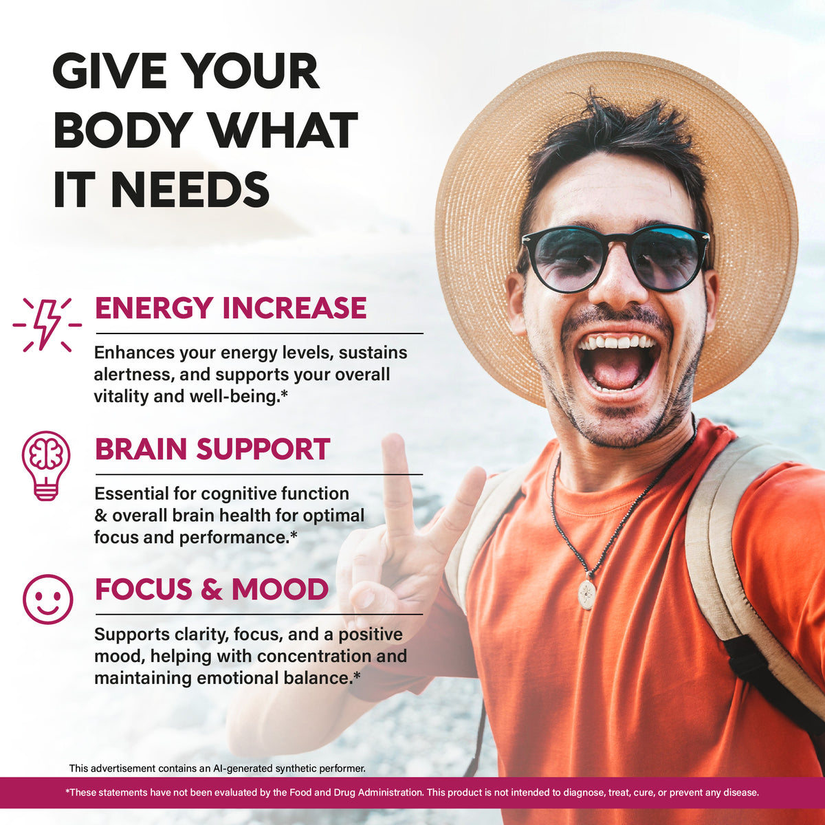 Health benefit infographic titled Give Your Body What It Needs featuring a smiling man outdoors wearing sunglasses and a straw hat. Outlines three key wellness benefits: Energy Increase, enhancing energy levels, sustaining alertness, and supporting overall vitality; Brain Support, essential for cognitive function and overall brain health for optimal focus and performance; and Focus & Mood, supporting mental clarity, focus, and a positive mood to help with concentration and emotional balance.
