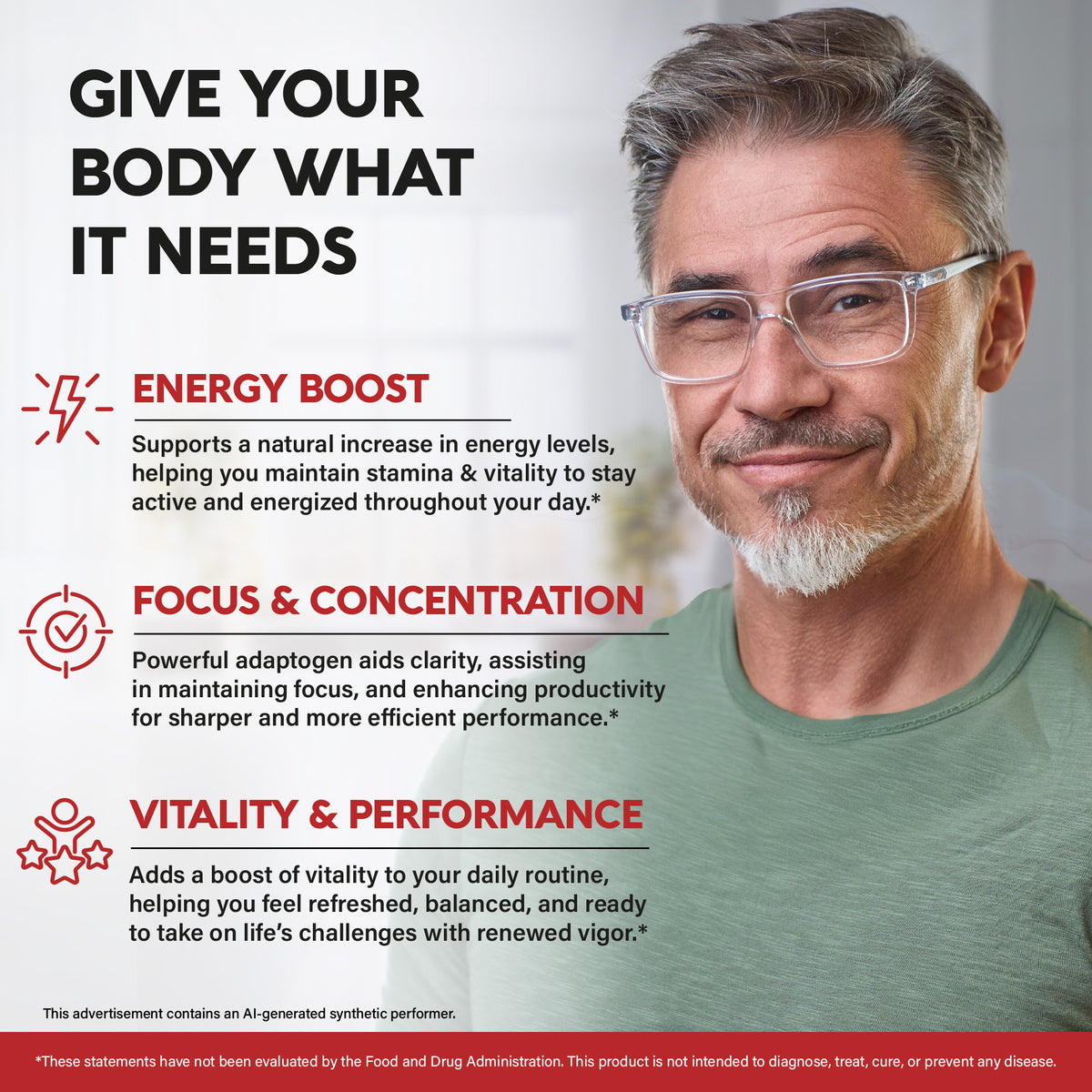 Health benefit infographic titled Give Your Body What It Needs featuring a smiling, middle-aged man wearing glasses. Outlines three key benefits: Energy Boost, supporting a natural increase in energy, stamina, and vitality throughout the day; Focus & Concentration, utilizing adaptogens to aid clarity, focus, and productivity; and Vitality & Performance, providing a boost to feel refreshed, balanced, and ready to take on daily challenges.