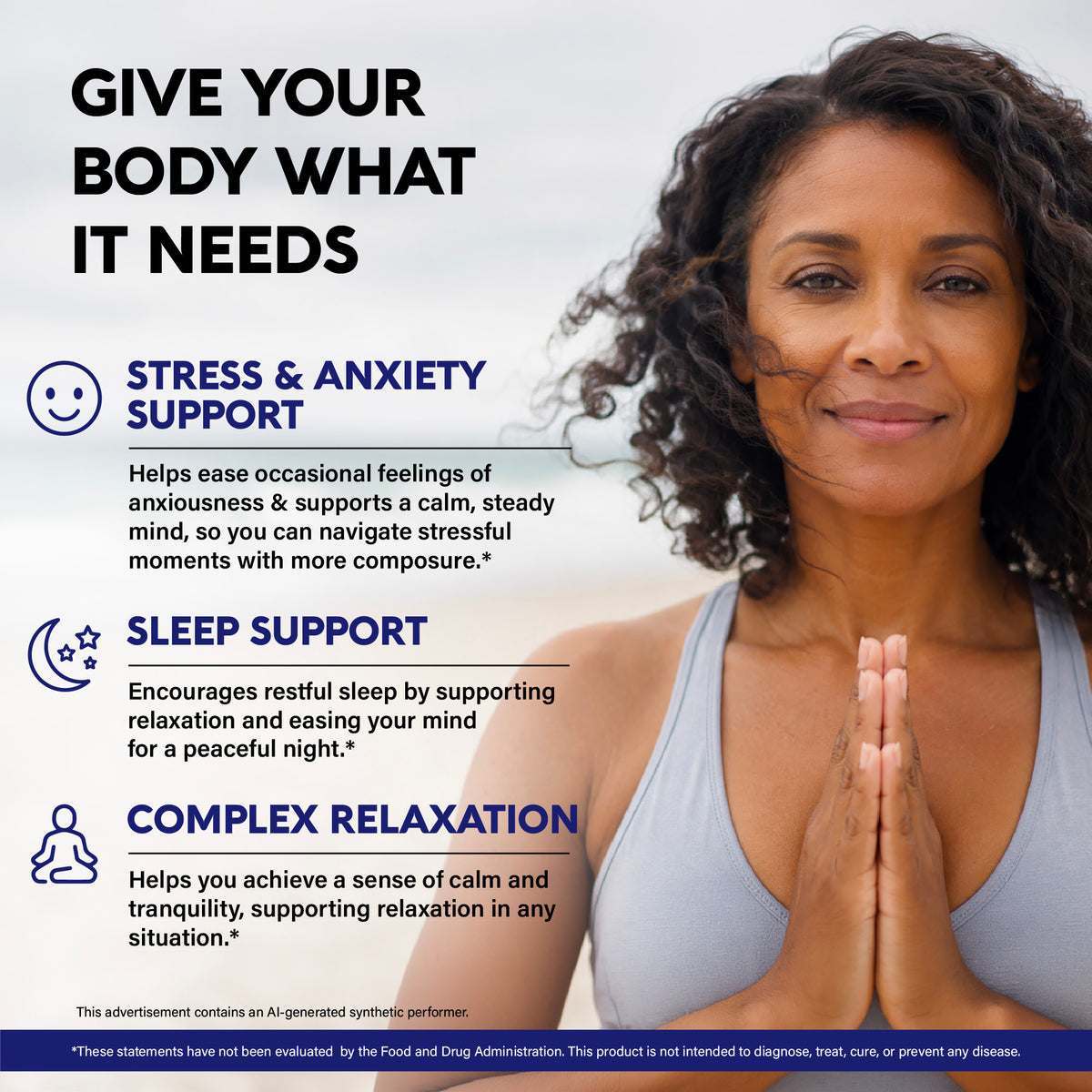 A lifestyle graphic titled "Give Your Body What It Needs" featuring a woman in a prayer pose:   Stress & Anxiety Support: Eases occasional feelings of anxiousness and supports a calm, steady mind during stressful moments.   Sleep Support: Encourages restful sleep by promoting relaxation and easing the mind.   Complex Relaxation: Promotes overall calm and tranquility in any situation. 