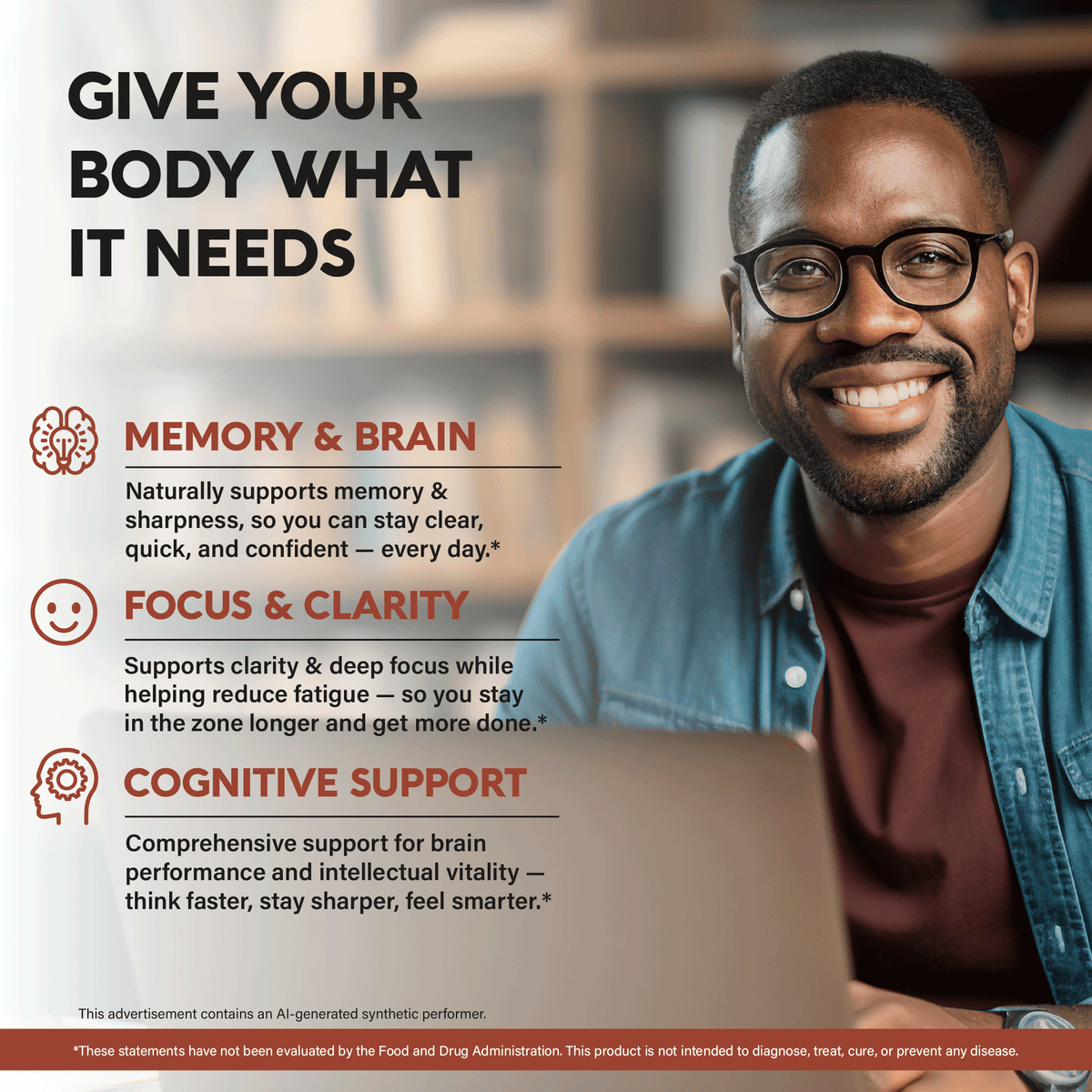 Health benefit infographic titled Give Your Body What It Needs featuring a man working at a laptop. Outlines three brain health benefits: Memory & Brain, supporting memory and sharpness to stay clear, quick, and confident; Focus & Clarity, supporting clarity and deep focus while helping reduce fatigue; and Cognitive Support, providing comprehensive support for brain performance, intellectual vitality, and faster thinking.