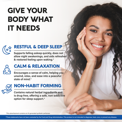 Product benefit graphic titled Give Your Body What It Needs featuring a relaxed woman in bed. Highlights three key benefits:   Restful & Deep Sleep: Supports falling asleep quickly, helps prevent night awakenings, and aids a refreshed feeling upon waking.   Calm & Relaxation: Encourages calm, helping unwind and ease into a peaceful state of mind.   Non-Habit Forming: Formulated with natural herbal, drug-free ingredients for a non-addictive sleep option.