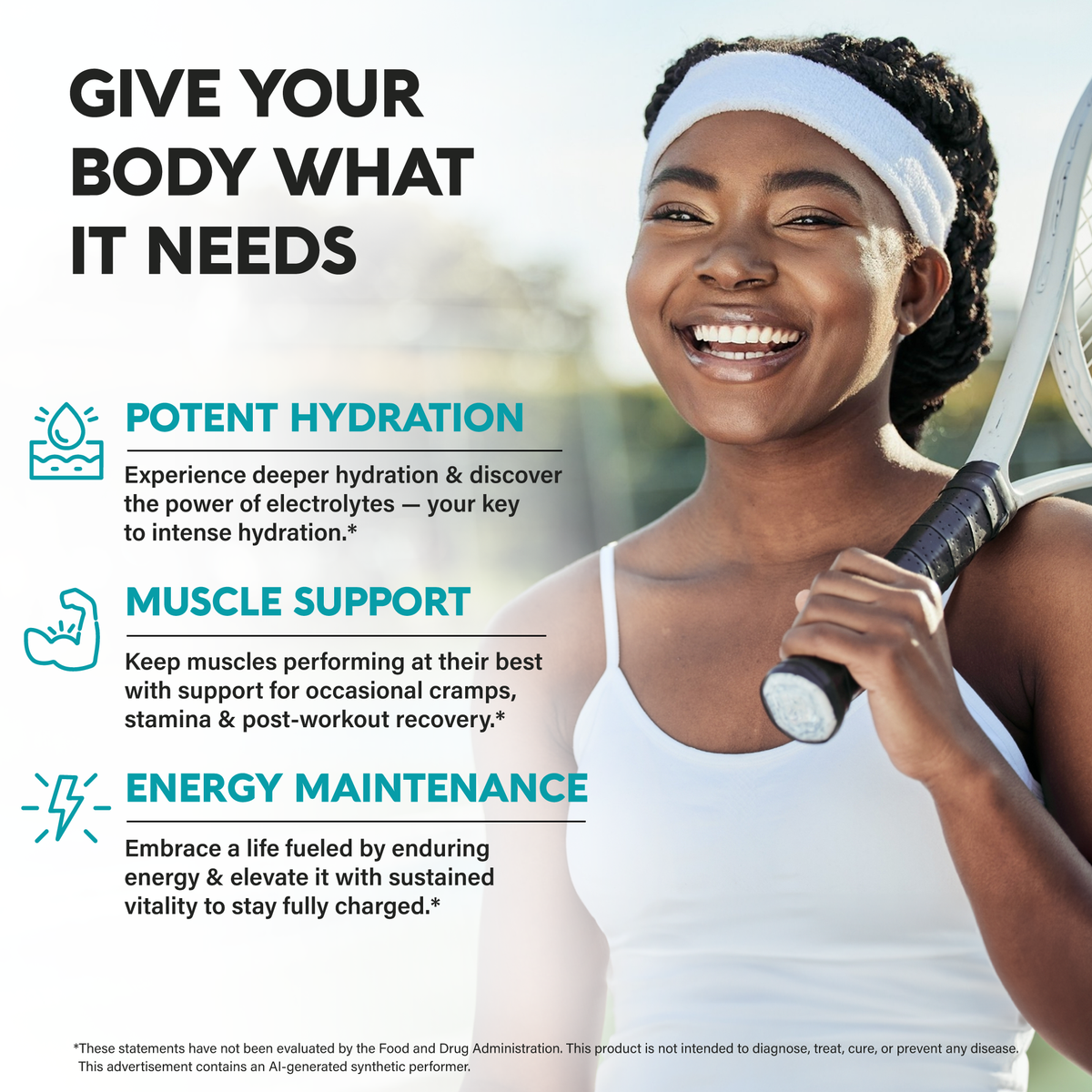 A promotional graphic titled "Give Your Body What It Needs" featuring a smiling woman with a tennis racket. Highlights key product benefits:   Potent Hydration: Delivers deeper hydration with essential electrolytes.   Muscle Support: Aids muscle performance, stamina, post-workout recovery, and relief for occasional cramps.   Energy Maintenance: Supports sustained vitality to keep energy levels fully charged. 